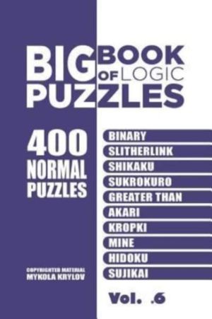 Big Book Of Logic Puzzles - 400 Normal Puzzles - Binary, Slitherlink, Shika