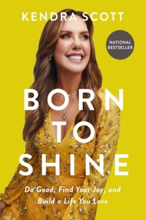 Born to Shine - Do Good, Find Your Joy, and Build a Life You Love