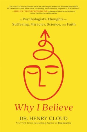 Why I Believe - A Psychologist's Thoughts on Suffering, Miracles, Science,