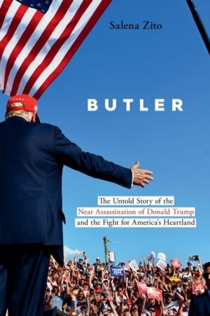 Butler - The Untold Story of the Near Assassination of Donald Trump and the
