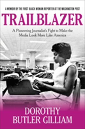 Trailblazer - A Pioneering Journalist's Fight to Make the Media Look More L