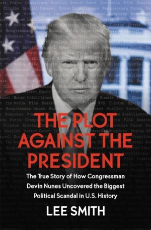 The Plot Against the President - The True Story of How Congressman Devin Nu