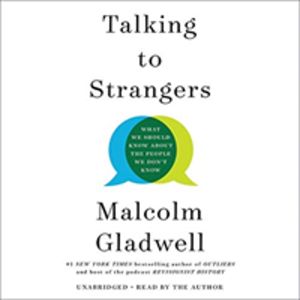 Talking to Strangers : What We Should Know about the People We Don't Know