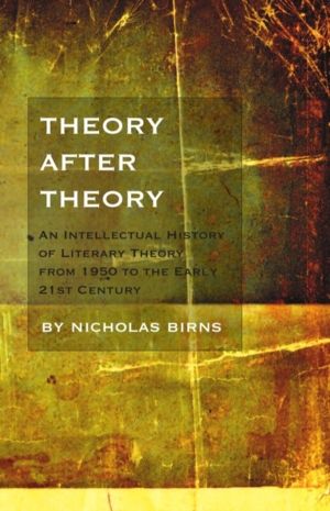 Theory After Theory - An Intellectual History of Literary Theory From 1950