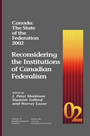 Canada: the State of the Federation 2002 - Reconsidering the Institutions o