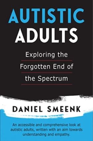 Autistic Adults - Exploring the Forgotten End of the Spectrum