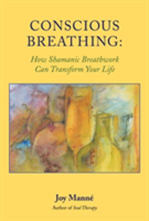 Conscious Breathing - How Shamanic Breathwork Can Transform Your Life