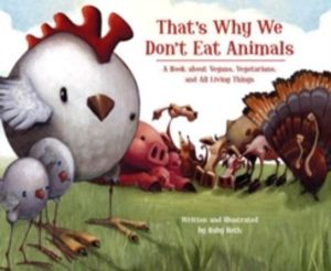 That's Why We Don't Eat Animals - A Book About Vegans, Vegetarians, and All