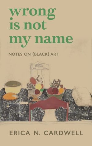 Wrong Is Not My Name - Notes on (Black) Art