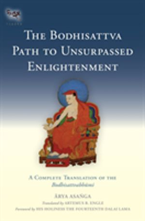 Bodhisattva Path to Unsurpassed Enlightenment - A Complete Translation of t