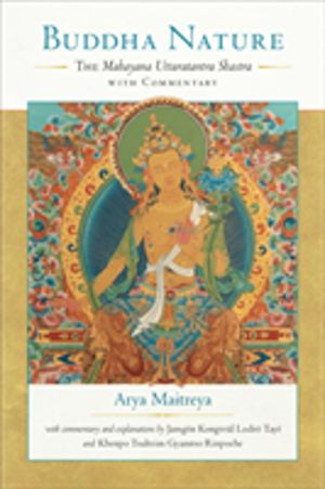 Buddha Nature - The Mahayana Uttaratantra Shastra with Commentary