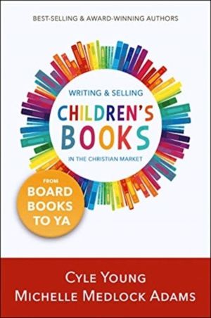 Writing and Selling Children's Books - --From Board Books to YA