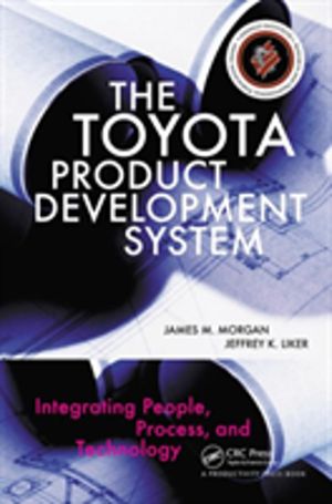 Toyota Product Development System - Integrating People, Process, and Techno