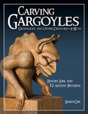 Carving Gargoyles, Grotesques, and Other Creatures of Myth - History, Lore,