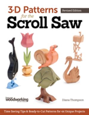 3-D Patterns for the Scroll Saw, Revised Edition - Time-Saving Tips & Ready