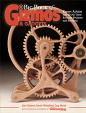 Big Book of Gizmos & Gadgets - Expert Advice and 15 All-Time Favorite Proje