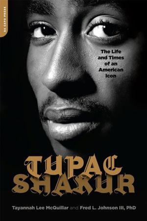 Tupac Shakur - The Life and Times of an American Icon