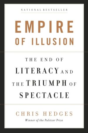 Empire of Illusion - The End of Literacy and the Triumph of Spectacle