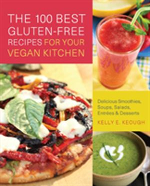 100 Best Gluten-Free Recipes for Your Vegan Kitchen - Delicious Smoothies,