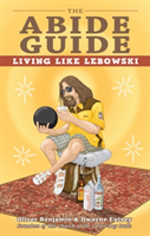 Abide Guide - Living Like Lebowski