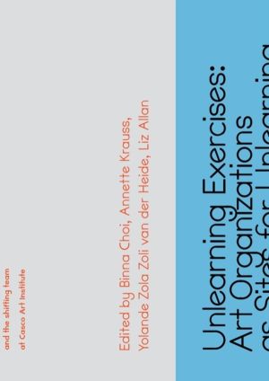 Unlearning Exercises - Art Organizations as Sites for Unlearn