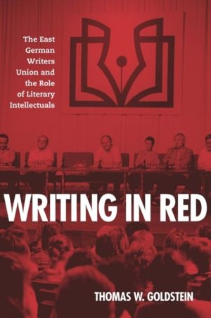 Writing in Red - The East German Writers Union and the Role of Literary Int