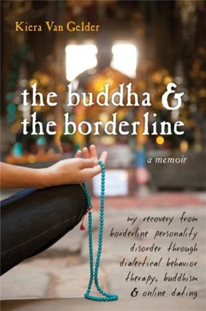 Buddha & The Borderline - My Recovery from Borderline Personality Disorder