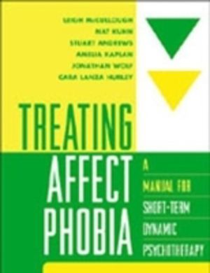 Treating Affect Phobia - A Manual for Short-Term Dynamic Psychotherapy