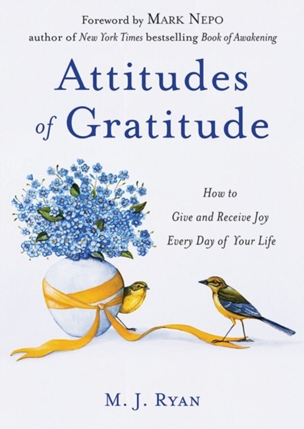 Attitudes of Gratitude - How to Give and Receive Joy Every Day of Your Life