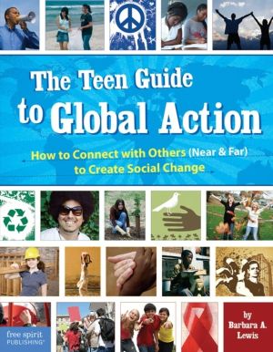 Teen Guide to Global Action - How to Connect with Others (Near and Far) to