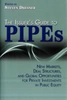 The Issuer's Guide to PIPEs: New Markets, Deal Structures, and Global Oppor