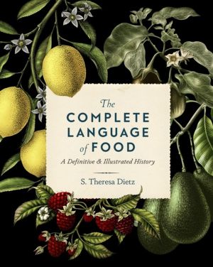 Complete Language of Food - A Definitive and Illustrated History