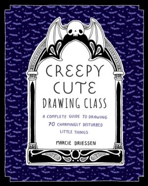 Creepy Cute Drawing Class - Learn to Draw 70 Sweetly Spooky Characters and