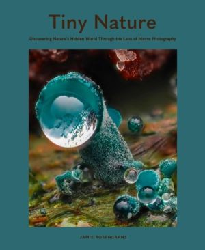 Tiny Nature - Discovering Nature's Hidden World Through the Lens of Macroph