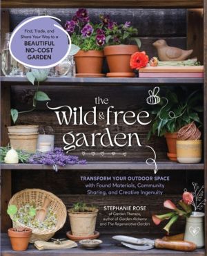 Wild & Free Garden - Transform Your Outdoor Space with Found Materials, Com