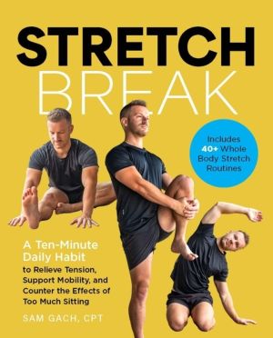 Stretch Break - A Ten-Minute-a-Day Habit to Relieve Tension, Support Mobili