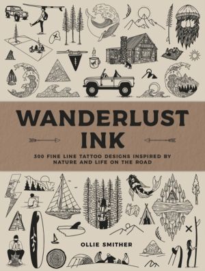 Wanderlust Ink - 300 Fine Line Tattoo Designs Inspired by Nature and Life o