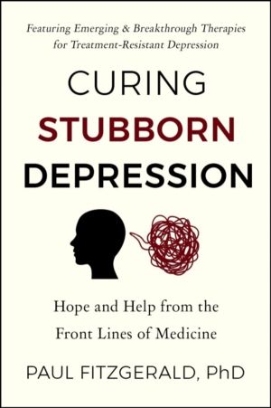 Curing Stubborn Depression - Emerging & Breakthrough Therapies for Treatmen