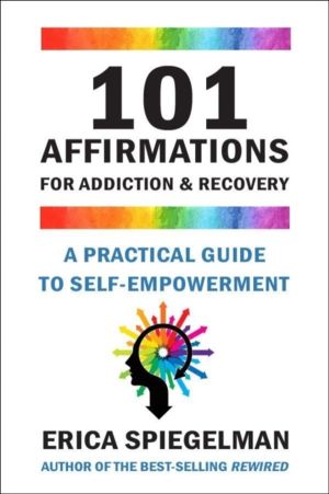 101 Affirmations for Addiction & Recovery - A Practical Guide for Self-Empo