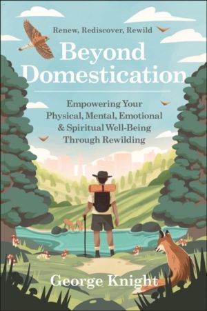 Beyond Domestication - Empowering Your Physical, Mental, Emotional & Spirit