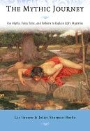 Mythic journey - use myths, fairy tales, and folklore to explain lifes myst