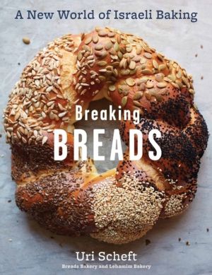 Breaking Breads - A New World of Israeli Baking--Flatbreads, Stuffed Breads