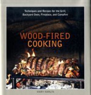 Wood-Fired Cooking - Techniques and Recipes for the Grill, Backyard Oven, F
