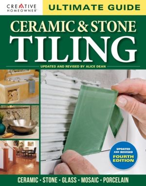 Ultimate Guide: Ceramic & Stone Tiling, 4th edition - Ceramic * Stone * Gla