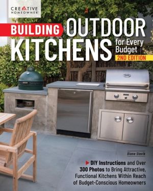 Building Outdoor Kitchens for Every Budget, 2nd Edition - DIY Instructions