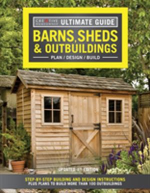 Ultimate Guide: Barns, Sheds & Outbuildings, Updated 4th Edition - Step-By-