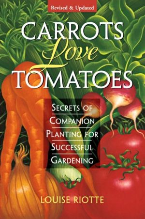 Carrots Love Tomatoes - Secrets of Companion Planting for Successful Garden