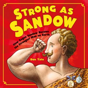 Strong as Sandow - How Eugen Sandow Became the Strongest Man on Earth