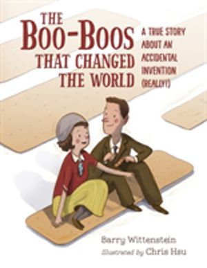 Boo-Boos That Changed the World - A True Story About an Accidental Inventio