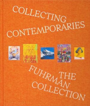 Collecting Contemporaries - The Fuhrman Collection